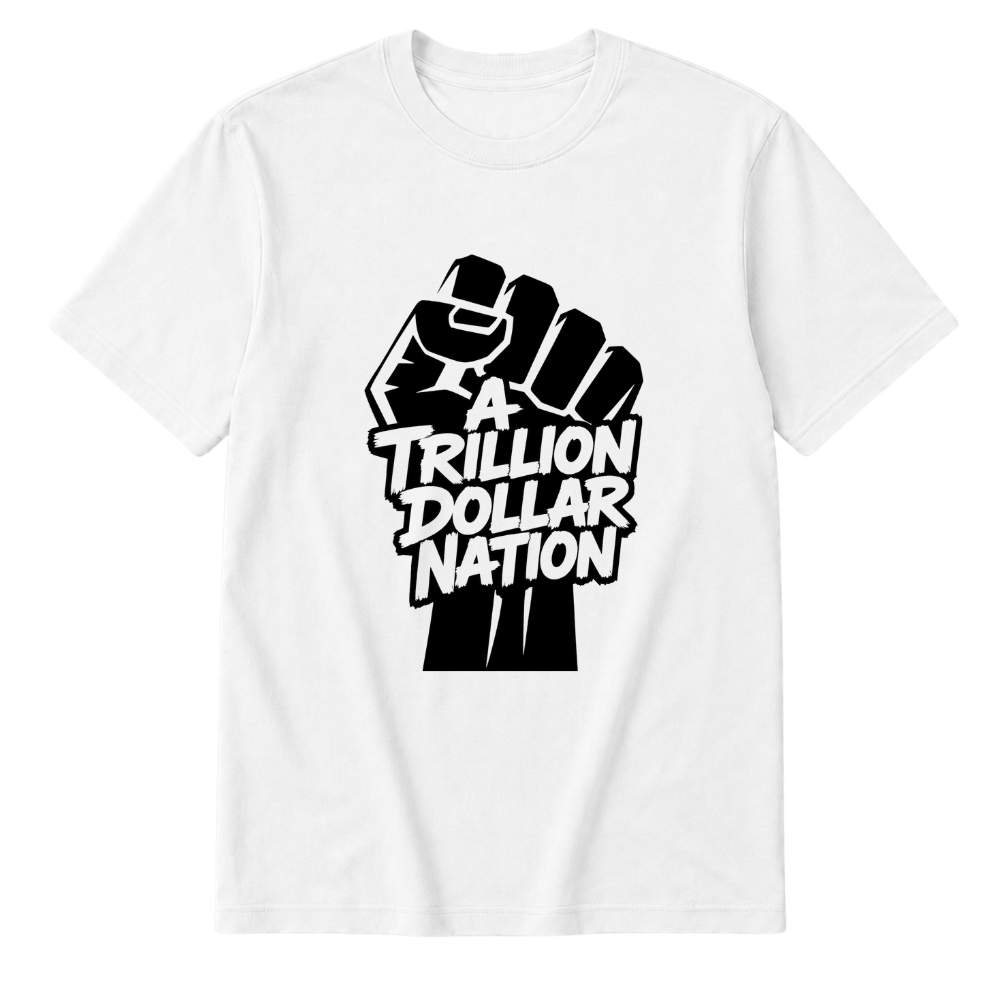 White A Trillion Dollar Nation t-shirt